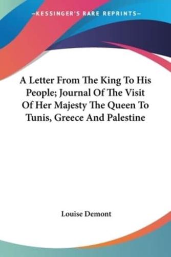 A Letter From The King To His People; Journal Of The Visit Of Her Majesty The Queen To Tunis, Greece And Palestine