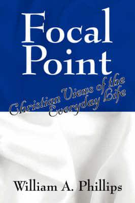 Focal Point:  Christian Views of the Everyday Life