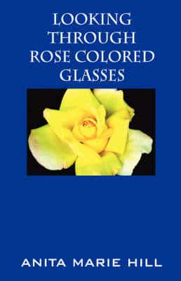 Looking Through Rose Colored Glasses