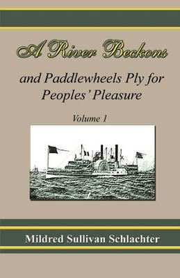 A River Beckons and Paddlewheels Ply for Peoples' Pleasure:  Volume 1