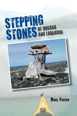 Stepping Stones:  of Ungava and Labrador