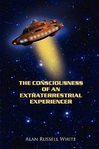 The Consciousness of an Extraterrestrial Experiencer