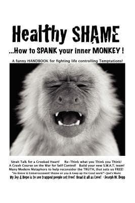 Healthy Shame! ...how to Spank Your Inner Monkey