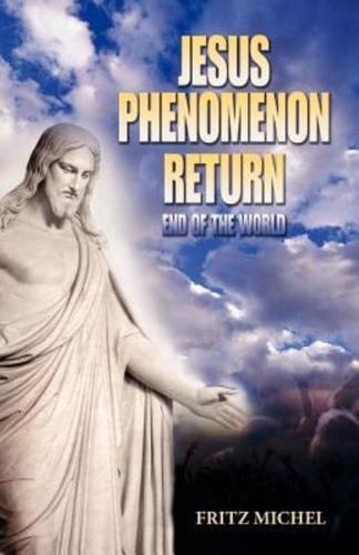 Jesus Phenomenon Return: End of the World
