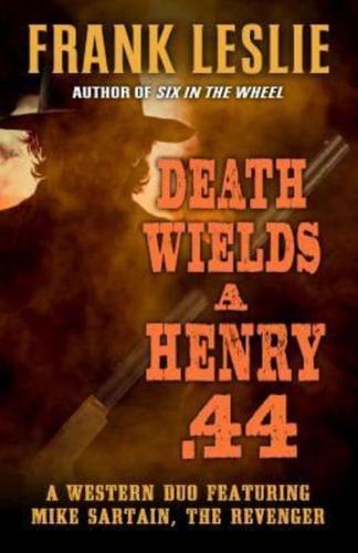 Death Wields a Henry .44