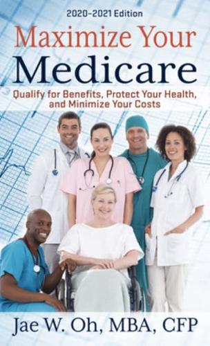 Maximize Your Medicare: 2020 - 2021 Edition