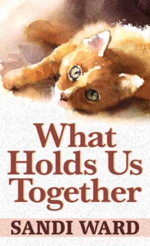 What Holds Us Together