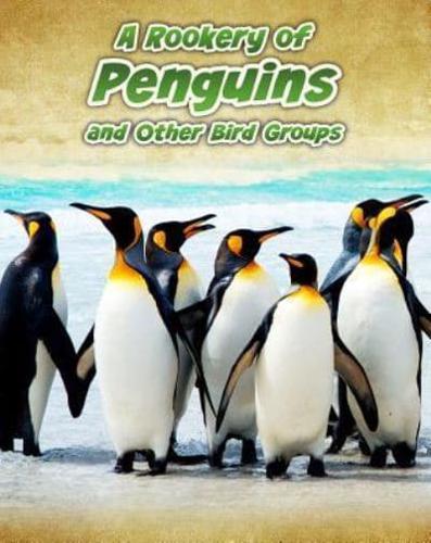 A Rookery of Penguins, and Other Bird Groups