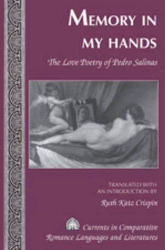 Memory in My Hands; The Love Poetry of Pedro Salinas- Translated with an Introduction by Ruth Katz Crispin