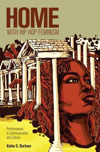 Home with Hip Hop Feminism; Performances in Communication and Culture