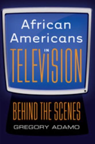 African Americans in Television; Behind the Scenes