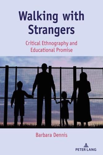 Walking with Strangers; Critical Ethnography and Educational Promise