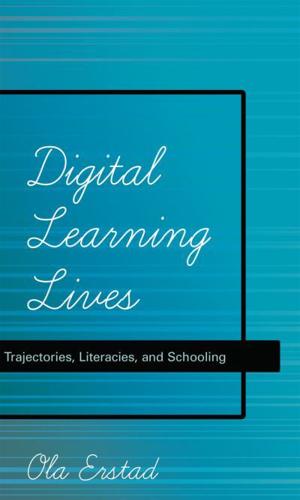 Digital Learning Lives; Trajectories, Literacies, and Schooling