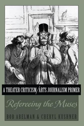 A Theatre Criticism/arts Journalism Primer: Refereeing the Muses