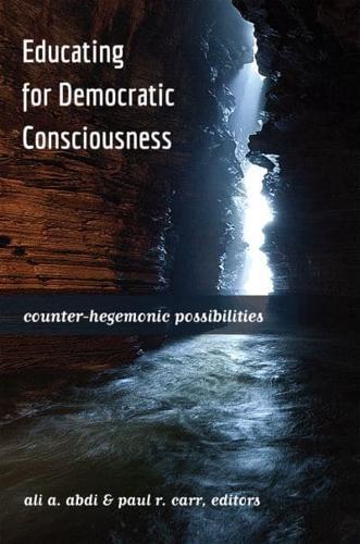 Educating for Democratic Consciousness; Counter-Hegemonic Possibilities