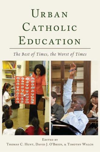 Urban Catholic Education; The Best of Times, the Worst of Times