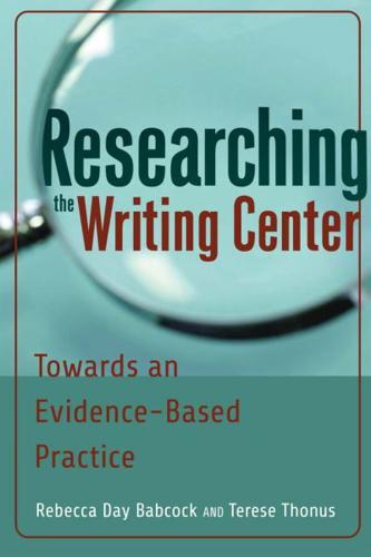 Researching the Writing Center; Towards an Evidence-Based Practice