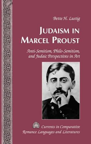 Judaism in Marcel Proust; Anti-Semitism, Philo-Semitism, and Judaic Perspectives in Art