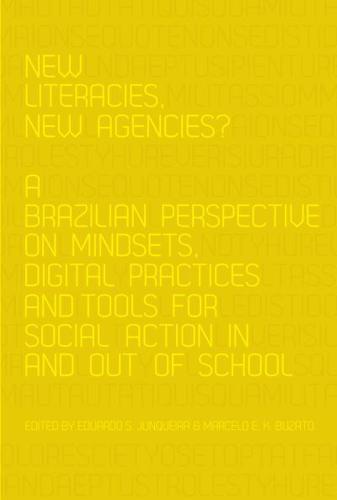 New Literacies, New Agencies?; A Brazilian Perspective on Mindsets, Digital Practices and Tools for Social Action In and Out of School