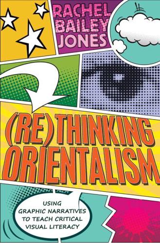 (Re)thinking Orientalism; Using Graphic Narratives to Teach Critical Visual Literacy