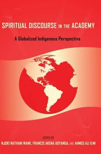 Spiritual Discourse in the Academy; A Globalized Indigenous Perspective