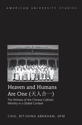 Heaven and Humans Are One; The Witness of the Chinese Catholic Ministry in a Global Context