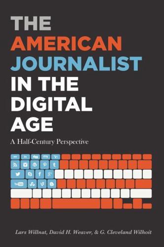 The American Journalist in the Digital Age; A Half-Century Perspective