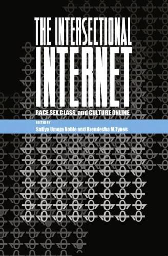 The Intersectional Internet; Race, Sex, Class, and Culture Online