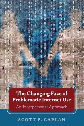 The Changing Face of Problematic Internet Use; An Interpersonal Approach