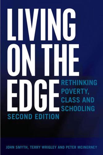 Living on the Edge; Rethinking Poverty, Class and Schooling, Second Edition