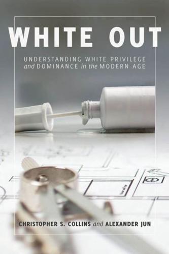 White Out; Understanding White Privilege and Dominance in the Modern Age
