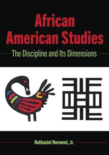 African American Studies; The Discipline and Its Dimensions