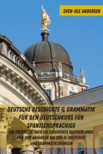 Deutsche Geschichte & Grammatik Für Den Deutschkurs Für Spanischsprachige