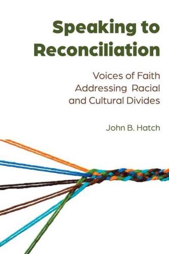 Speaking to Reconciliation; Voices of Faith Addressing Racial and Cultural Divides