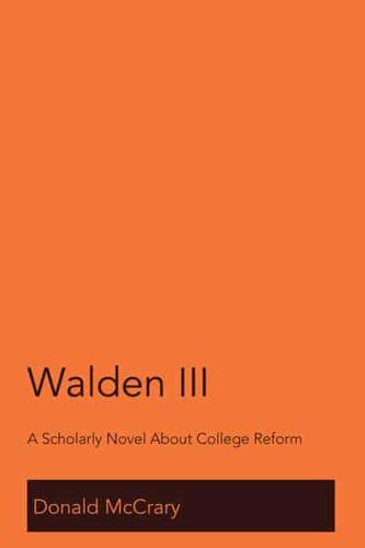 Walden III; A Scholarly Novel About College Reform