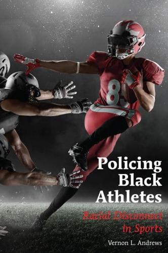 Policing Black Athletes; Racial Disconnect in Sports