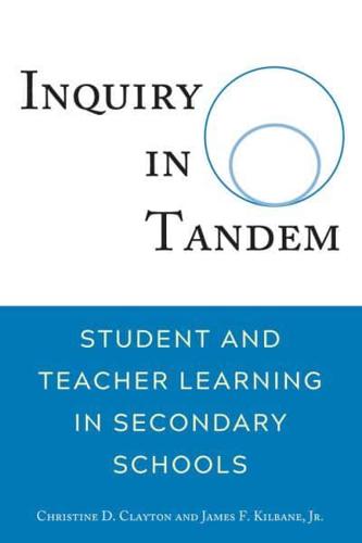 Inquiry in Tandem; Student and Teacher Learning in Secondary Schools
