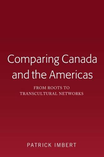 Comparing Canada and the Americas; From Roots to Transcultural Networks