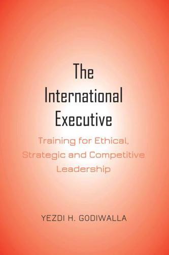 The International Executive; Training for Ethical, Strategic and Competitive Leadership