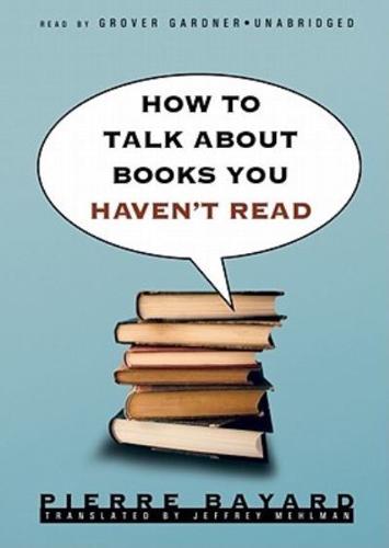 How to Talk About Books You Haven't Read