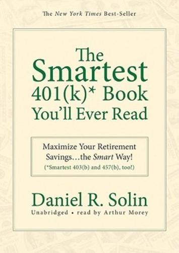 The Smartest 401(K)* Book You'll Ever Read