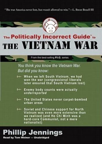 The Politically Incorrect Guide to the Vietnam War