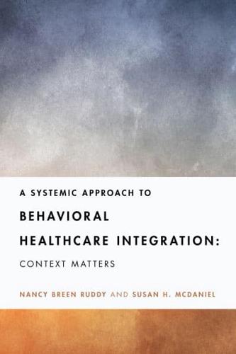 A Systemic Approach to Behavioral Healthcare Integration