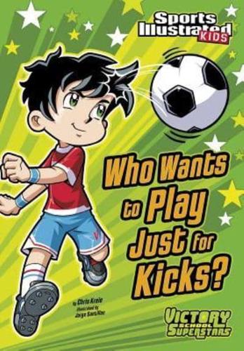 Who Wants to Play Just for Kicks?