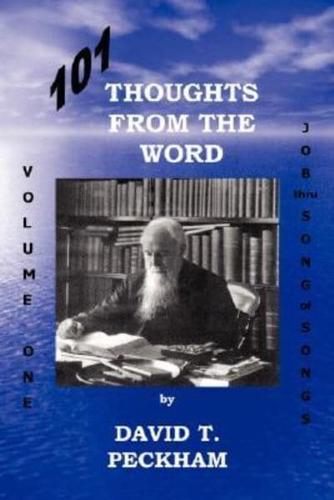 101 Thoughts From the Word: Volume One:  Job thru Song of Songs