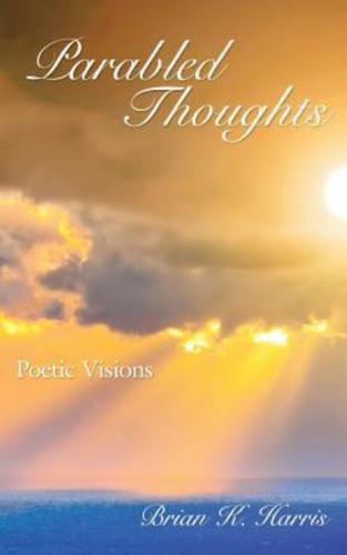 Parabled Thoughts: Poetic Visions