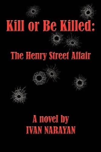 Kill or Be Killed: The Henry Street Affair