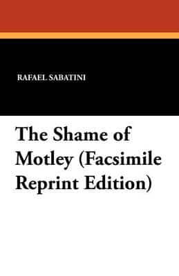 The Shame of Motley (Facsimile Reprint Edition)
