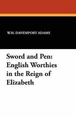 Sword and Pen: English Worthies in the Reign of Elizabeth