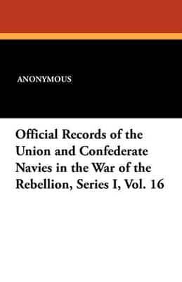 Official Records of the Union and Confederate Navies in the War of the Rebellion, Series I, Vol. 16
